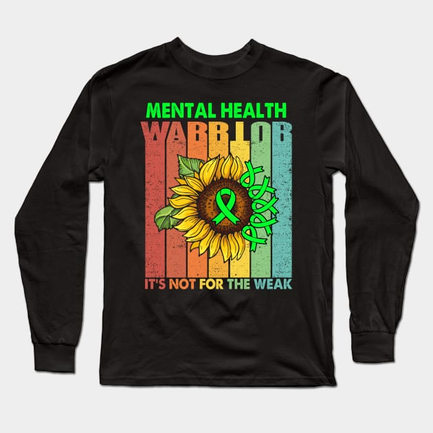 Mental Health Warrior It's Not For The Weak Support Mental Health Warrior Gifts Long Sleeve T-Shirt by ThePassion99